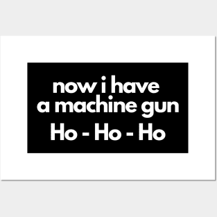 Die Hard - Now I Have A Machine Gun Ho - Ho - Ho Posters and Art